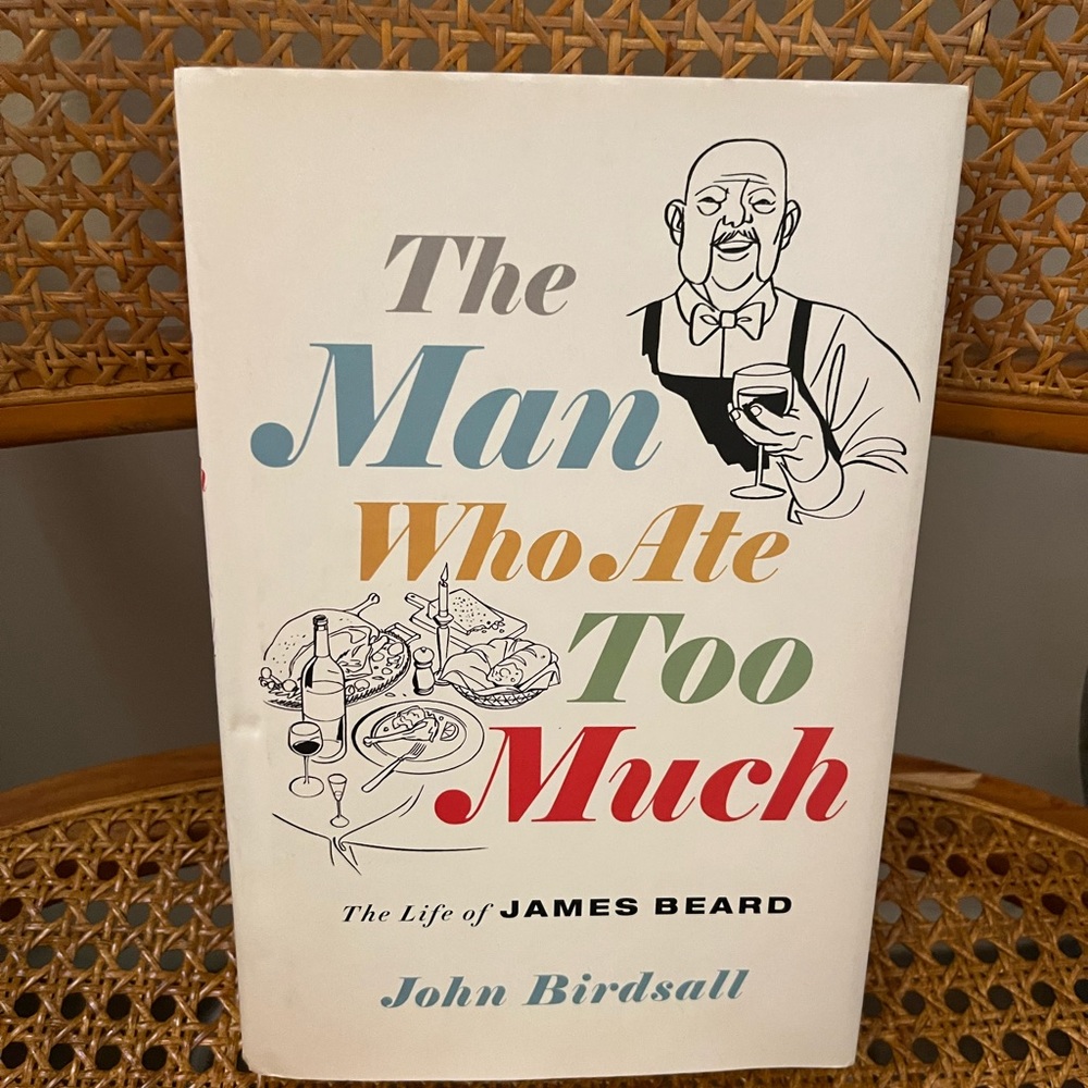 The Man Who Ate Too Much book, The Life of James Beard by John Birdsall